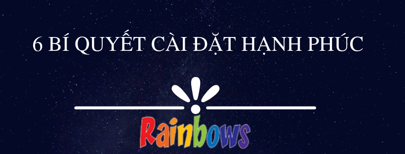 6 BÍ QUYẾT CÀI ĐẶT HẠNH PHÚC 